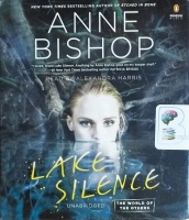 Lake Silence written by Anne Bishop performed by Alexandra Harris on CD (Unabridged)